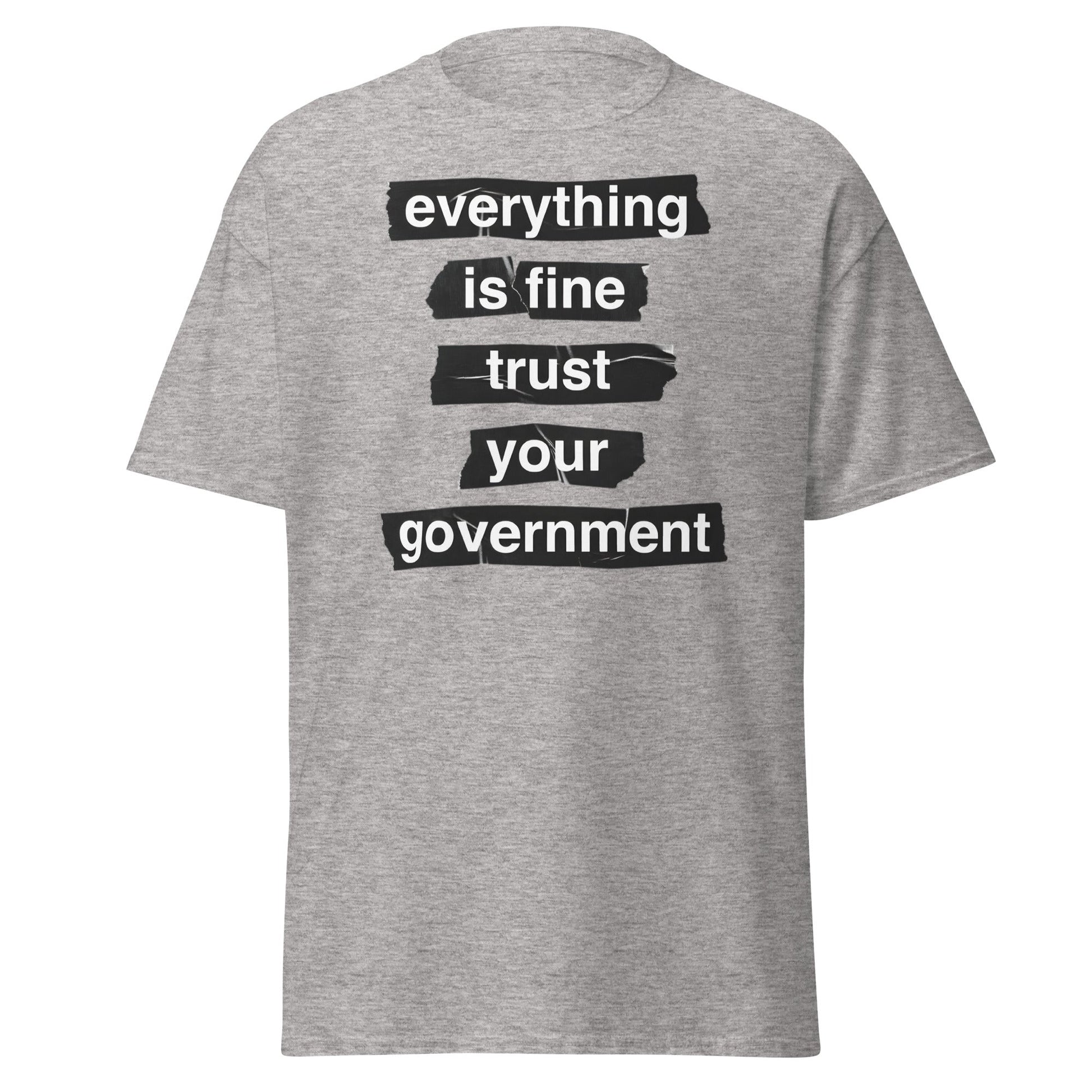 Everything Is Fine Trust Your Government - Sarcastic Tee - Sport Grey - T-Shirts Online