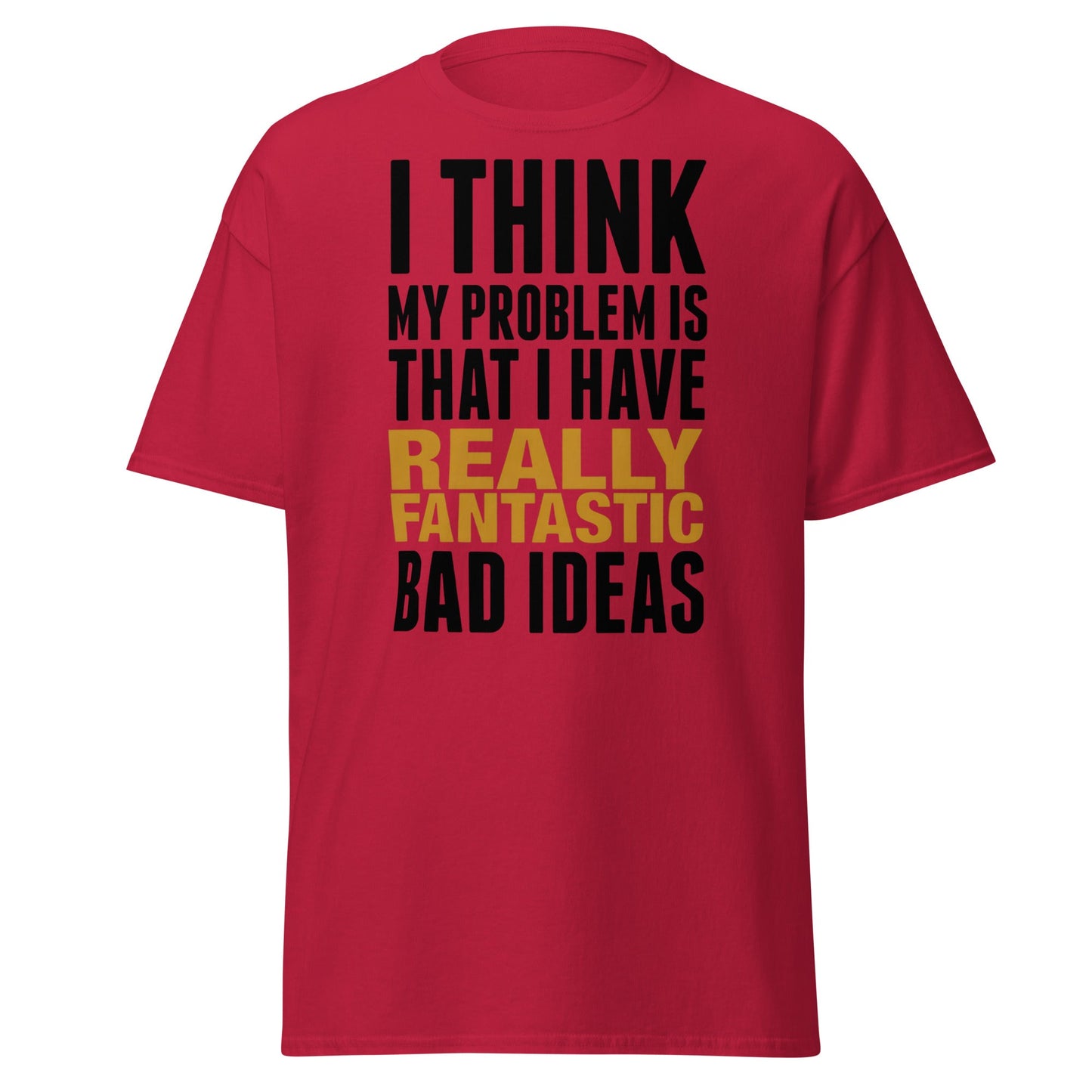 Fantastic Bad Ideas T-Shirt – Funny Sarcastic Graphic Tee - Cardinal - T-Shirts Online