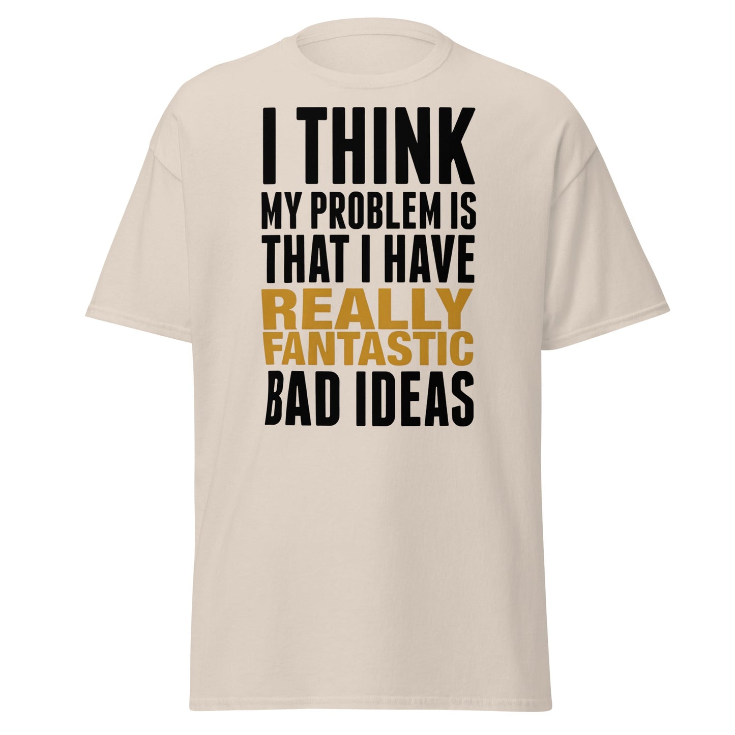 Fantastic Bad Ideas T-Shirt – Funny Sarcastic Graphic Tee - Natural - T-Shirts Online
