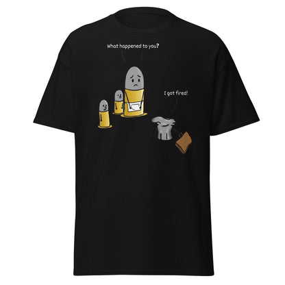 Fired Bullet Pun Funny T-Shirt - Gun Humor Tee - Black - T-Shirts Online