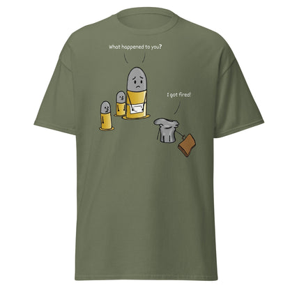 Fired Bullet Pun Funny T-Shirt - Gun Humor Tee - Military Green - T-Shirts Online