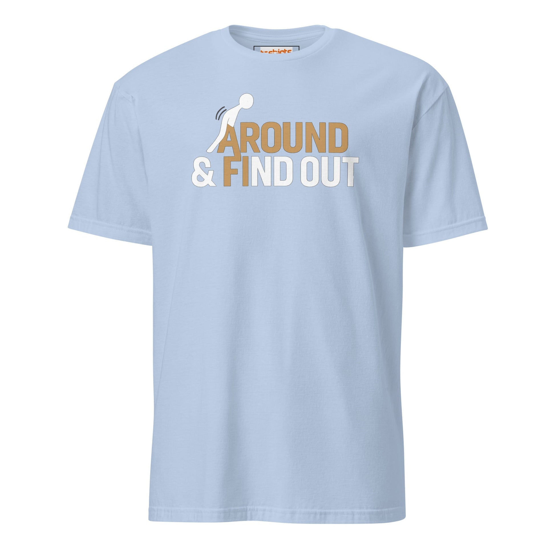 Fk Around and Find Out T-Shirt | Bold Humor Tee - Light Blue - T-Shirts Online