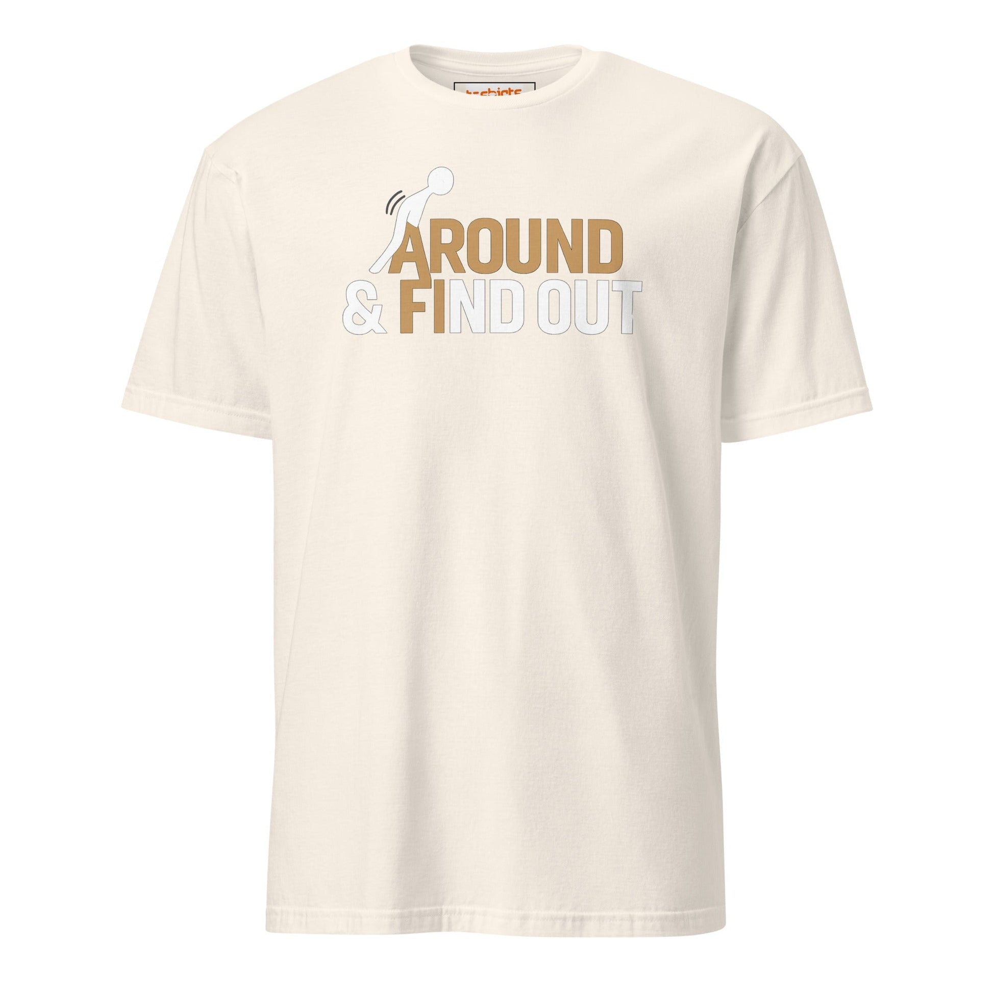 Fk Around and Find Out T-Shirt | Bold Humor Tee - Natural - T-Shirts Online