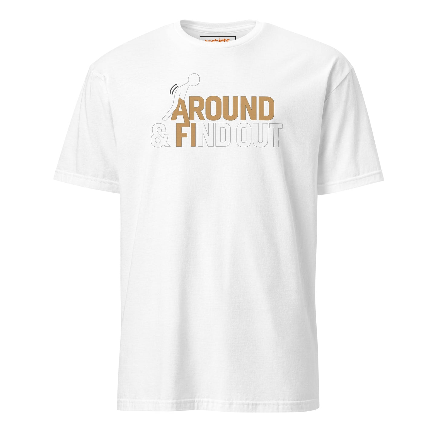 Fk Around and Find Out T-Shirt | Bold Humor Tee - White - T-Shirts Online