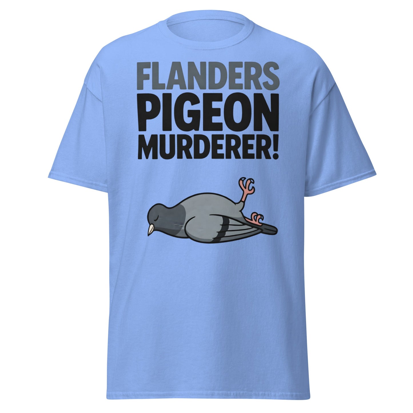 Flanders Pigeon Murderer T-Shirt - Funny Dark Humor Tee - Carolina Blue - T-Shirts Online