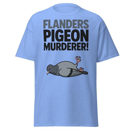 Flanders Pigeon Murderer T-Shirt - Funny Dark Humor Tee - Carolina Blue - T-Shirts Online