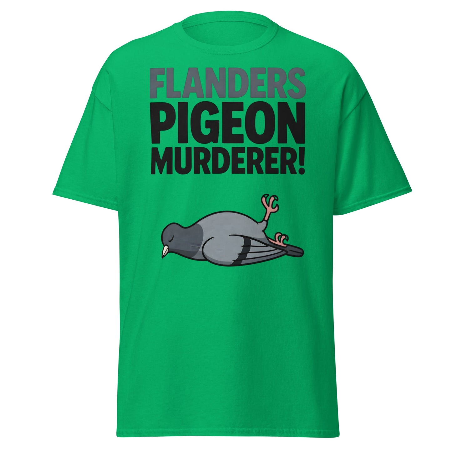 Flanders Pigeon Murderer T-Shirt - Funny Dark Humor Tee - Irish Green - T-Shirts Online