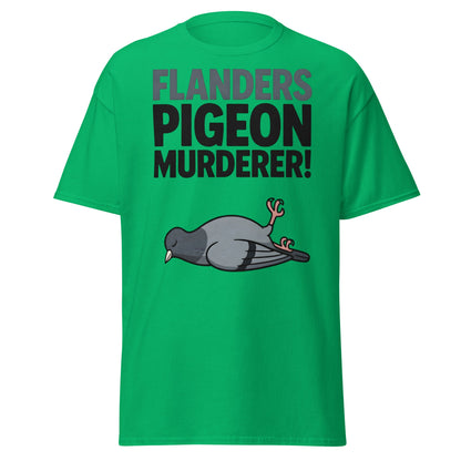 Flanders Pigeon Murderer T-Shirt - Funny Dark Humor Tee - Irish Green - T-Shirts Online