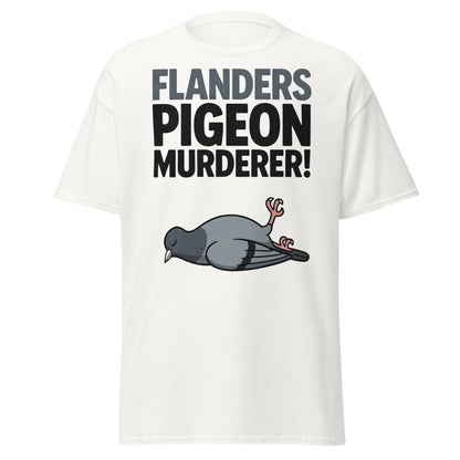 Flanders Pigeon Murderer T-Shirt - Funny Dark Humor Tee - White - T-Shirts Online
