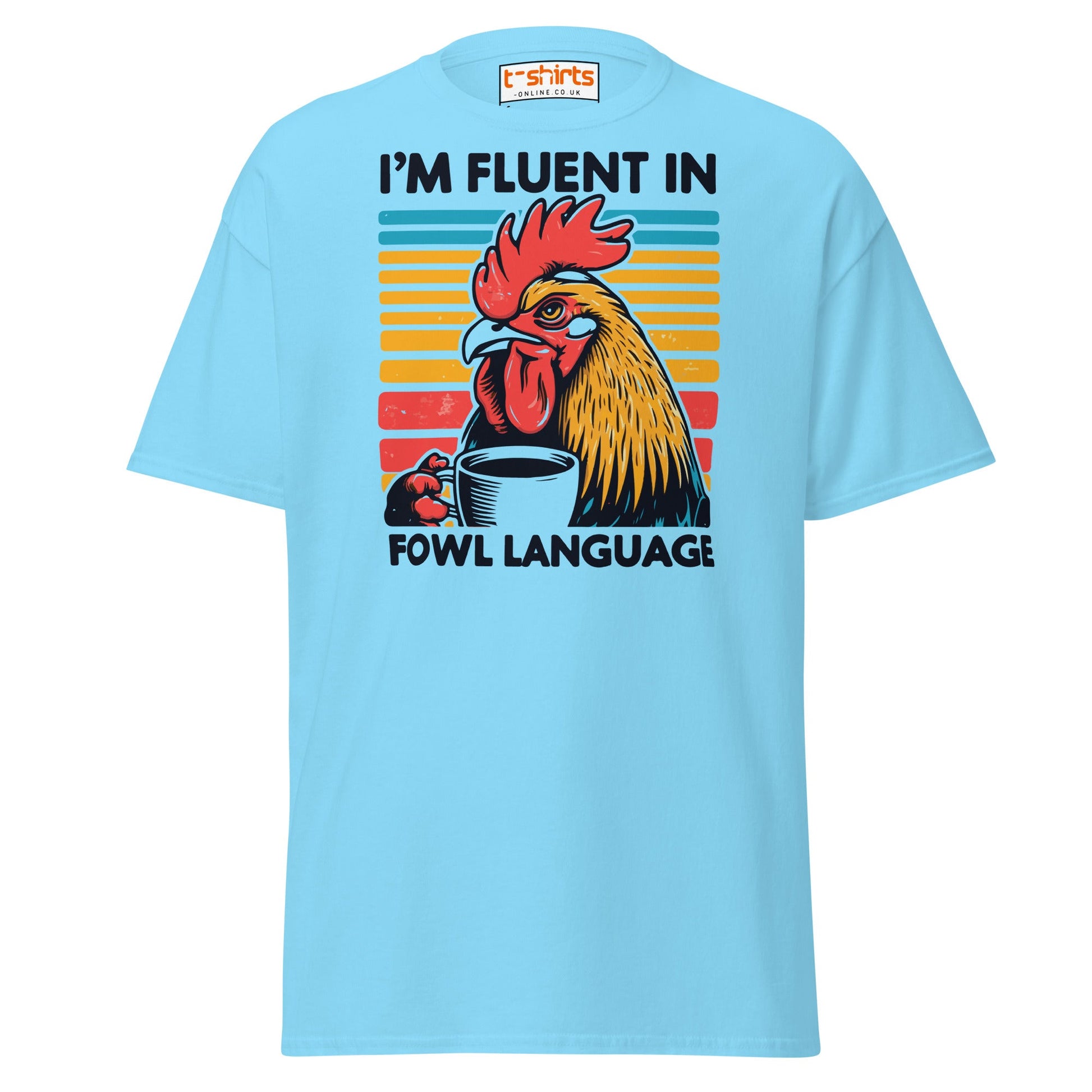 Fluent in Fowl Language T-Shirt - Sky - T-Shirts Online