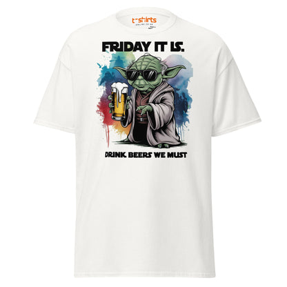 Friday It Is Drink Beers We Must Funny T-Shirt - White - T-Shirts Online