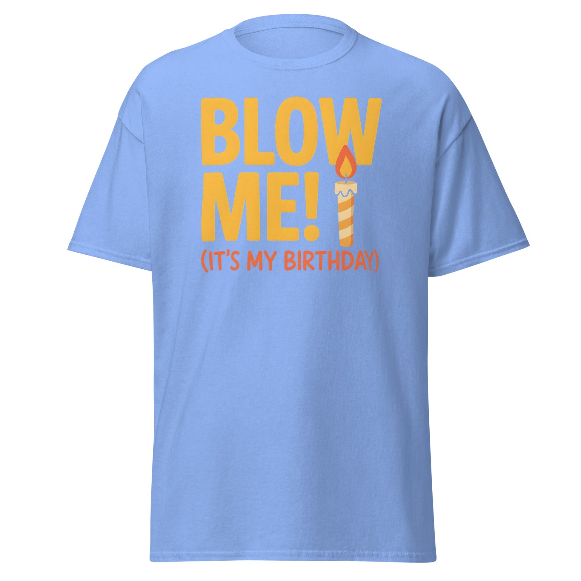 Funny Blow Me It's My Birthday T-Shirt - Adult Humor Tee - Carolina Blue - T-Shirts Online