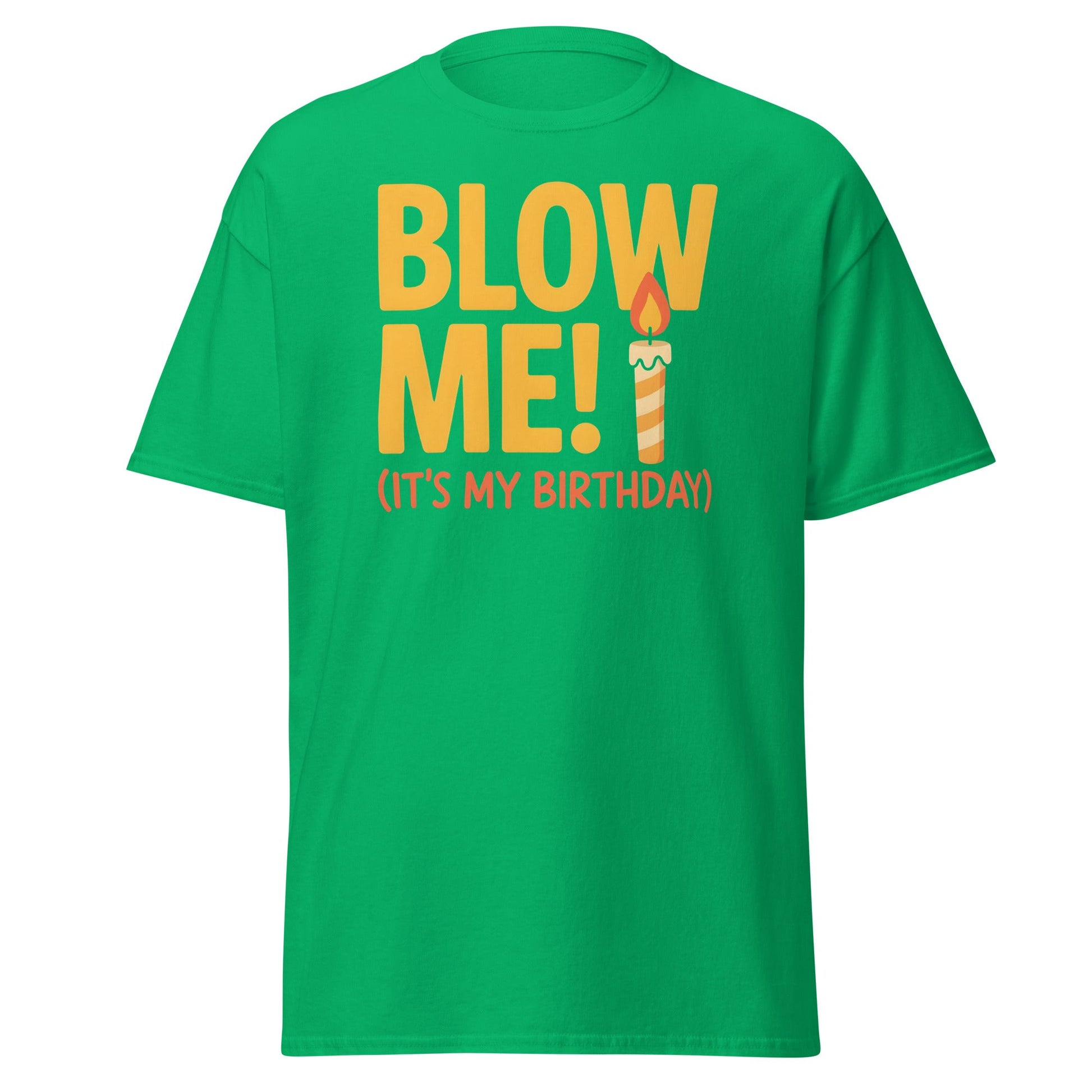Funny Blow Me It's My Birthday T-Shirt - Adult Humor Tee - Irish Green - T-Shirts Online