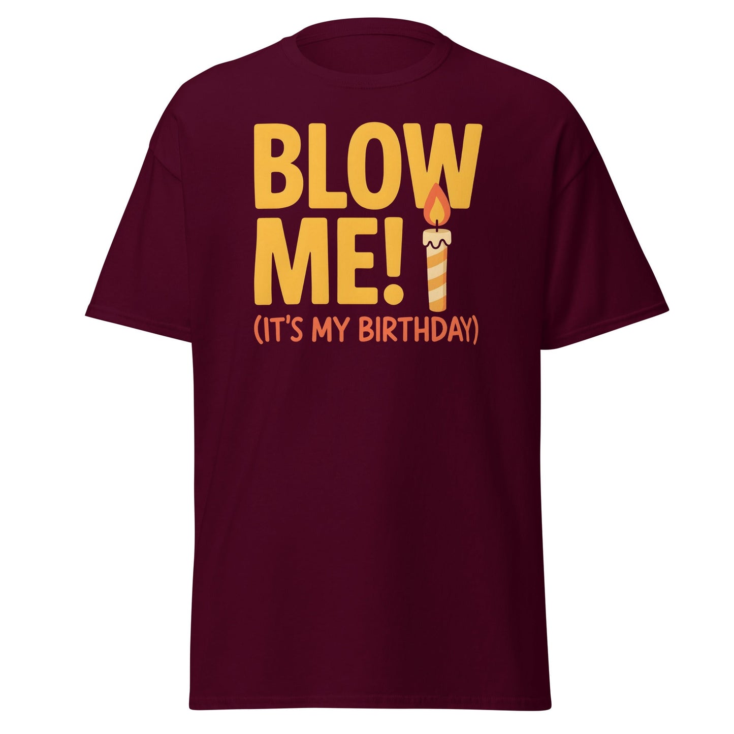 Funny Blow Me It's My Birthday T-Shirt - Adult Humor Tee - Maroon - T-Shirts Online
