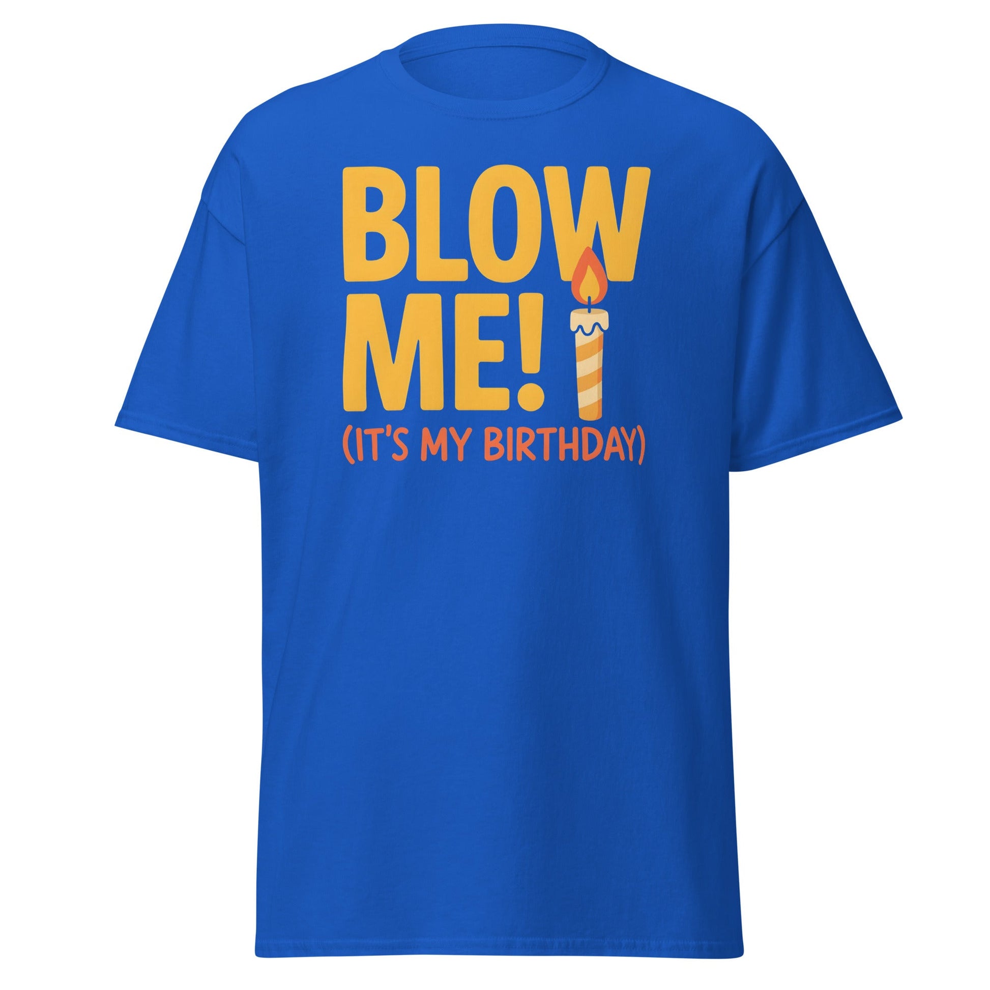 Funny Blow Me It's My Birthday T-Shirt - Adult Humor Tee - Royal - T-Shirts Online