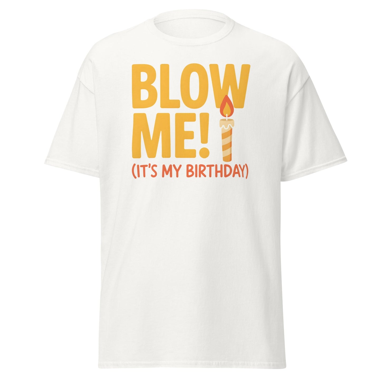 Funny Blow Me It's My Birthday T-Shirt - Adult Humor Tee - White - T-Shirts Online