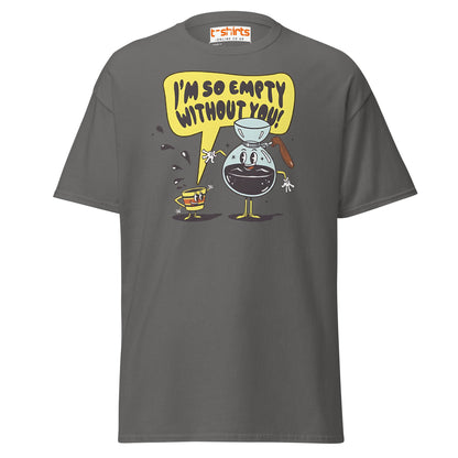 Funny Coffee Lovers T-Shirt | Empty Without You Tee - Charcoal - T-Shirts Online