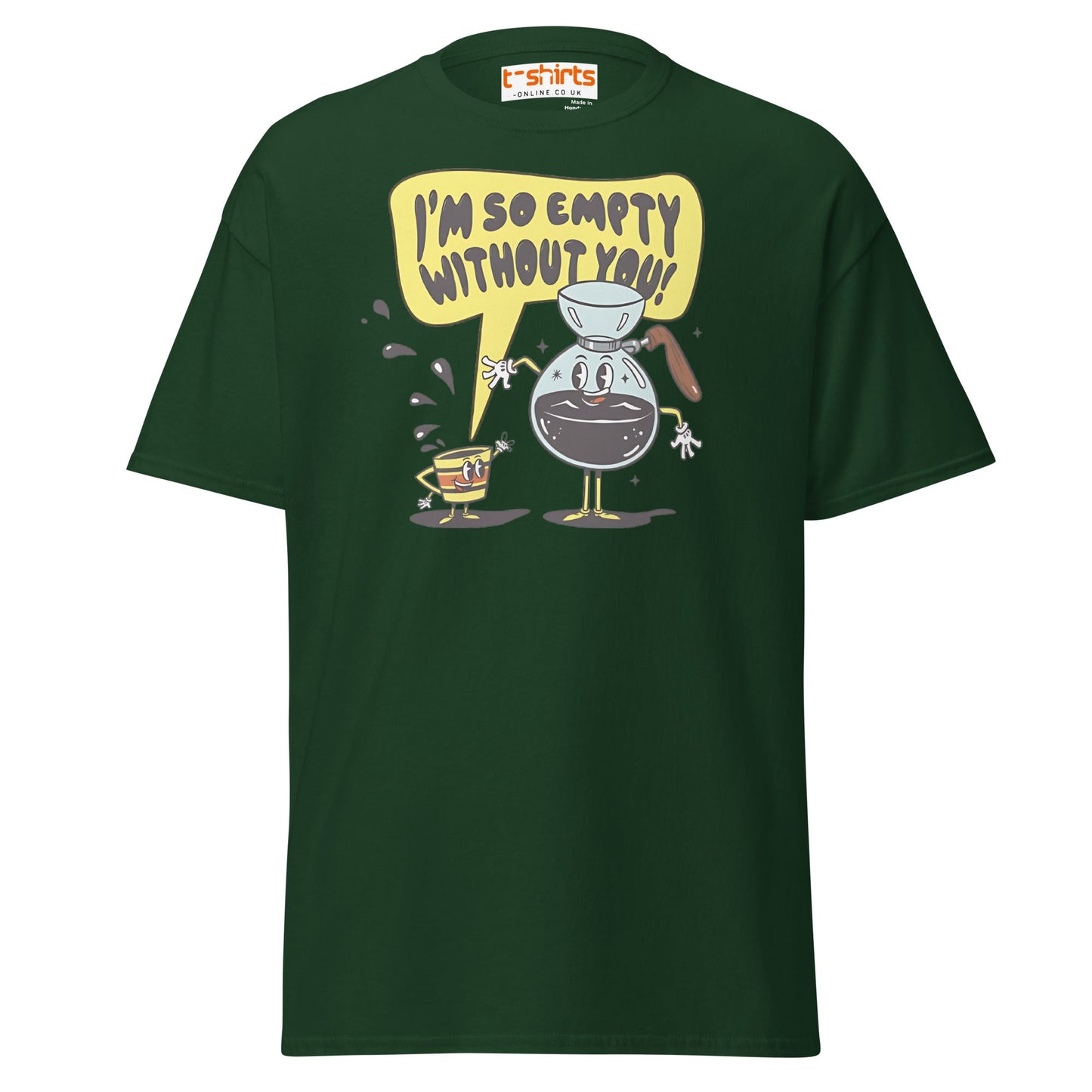 Funny Coffee Lovers T-Shirt | Empty Without You Tee - Forest Green - T-Shirts Online