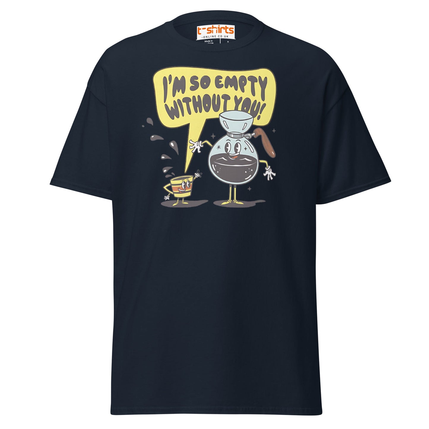 Funny Coffee Lovers T-Shirt | Empty Without You Tee - Navy - T-Shirts Online
