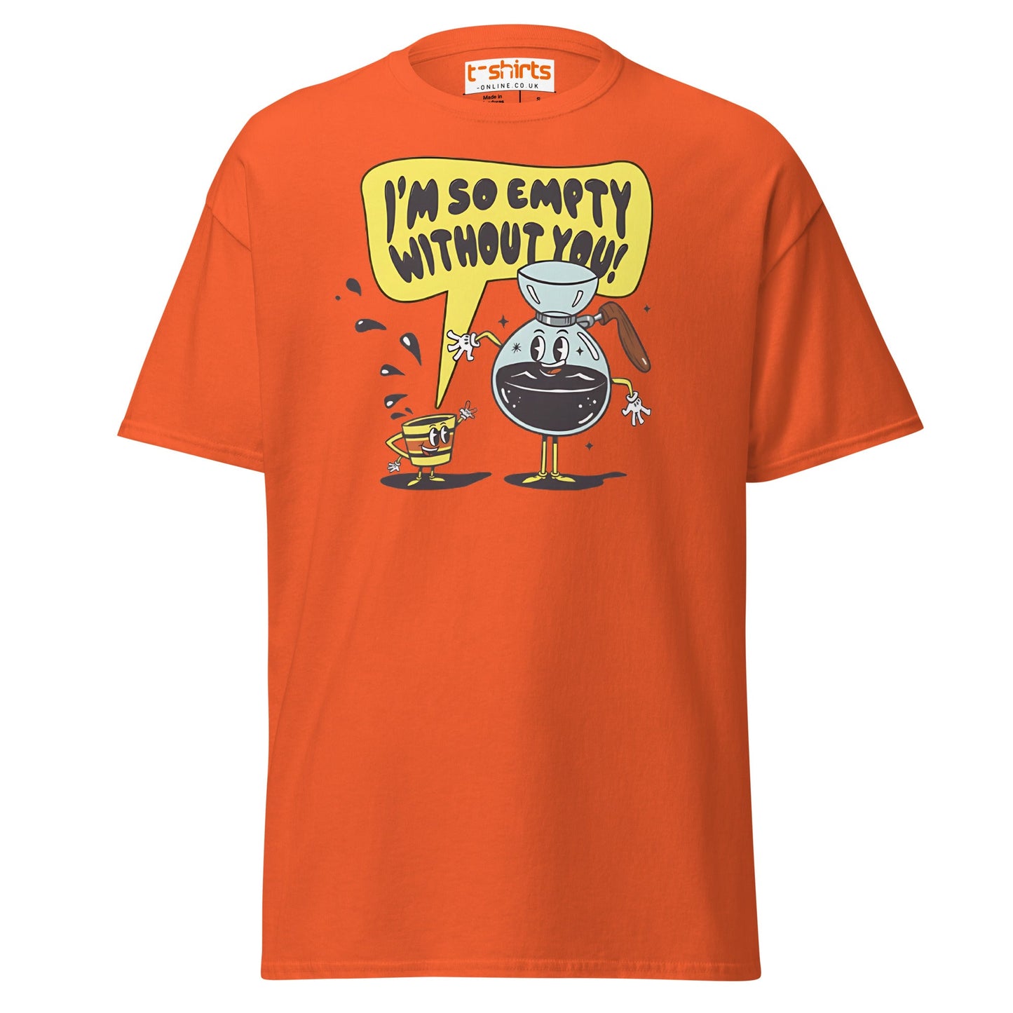 Funny Coffee Lovers T-Shirt | Empty Without You Tee - Orange - T-Shirts Online