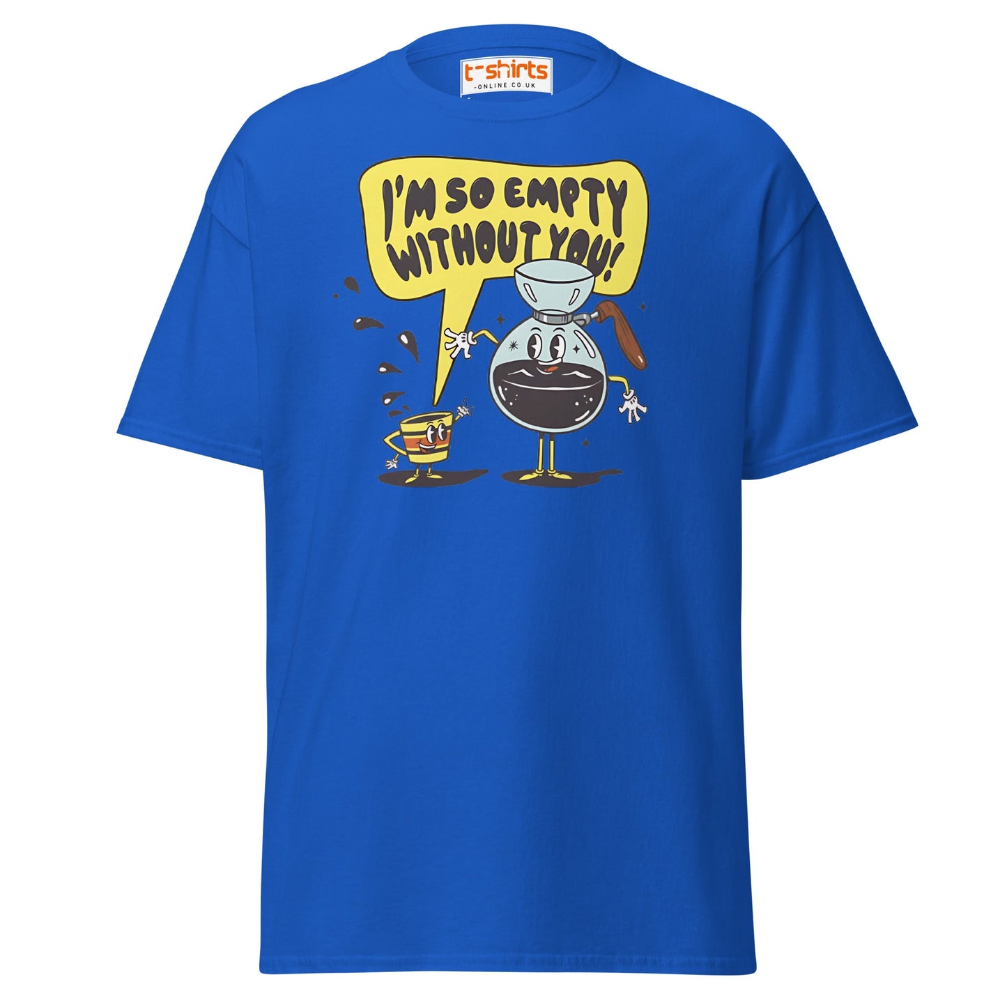 Funny Coffee Lovers T-Shirt | Empty Without You Tee - Royal - T-Shirts Online
