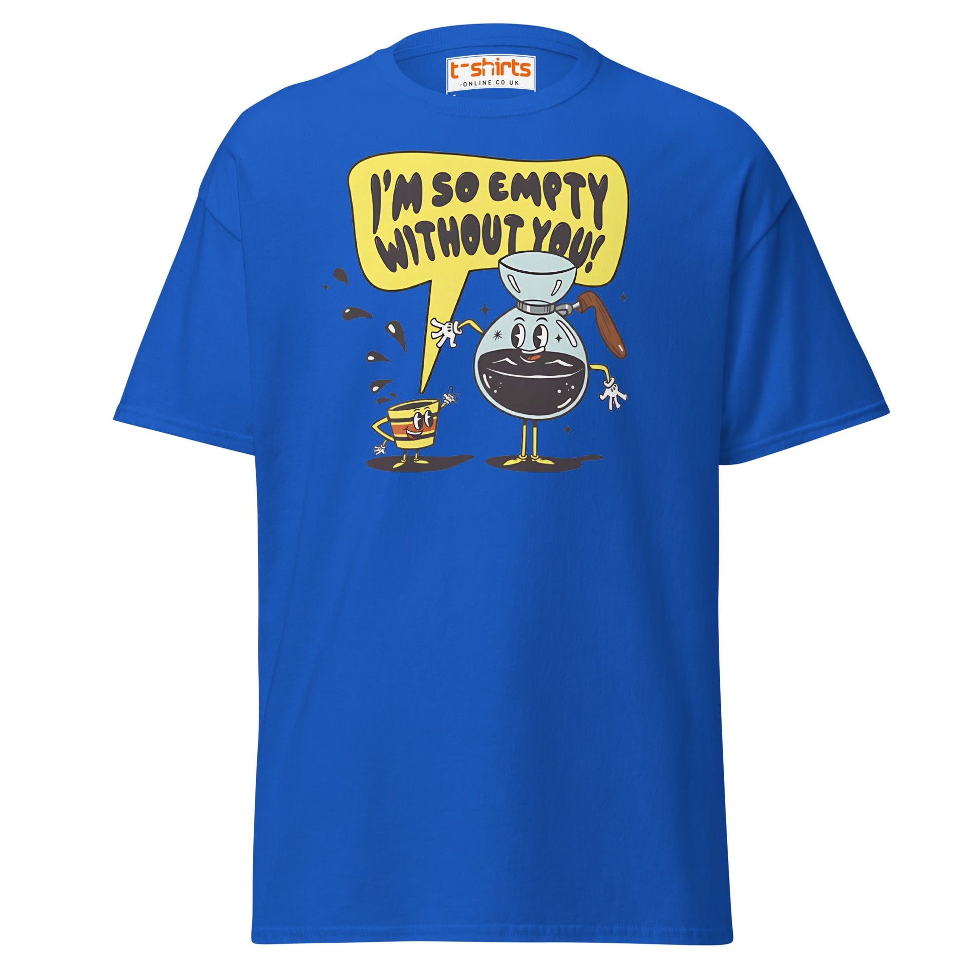 Funny Coffee Lovers T-Shirt | Empty Without You Tee - Royal - T-Shirts Online
