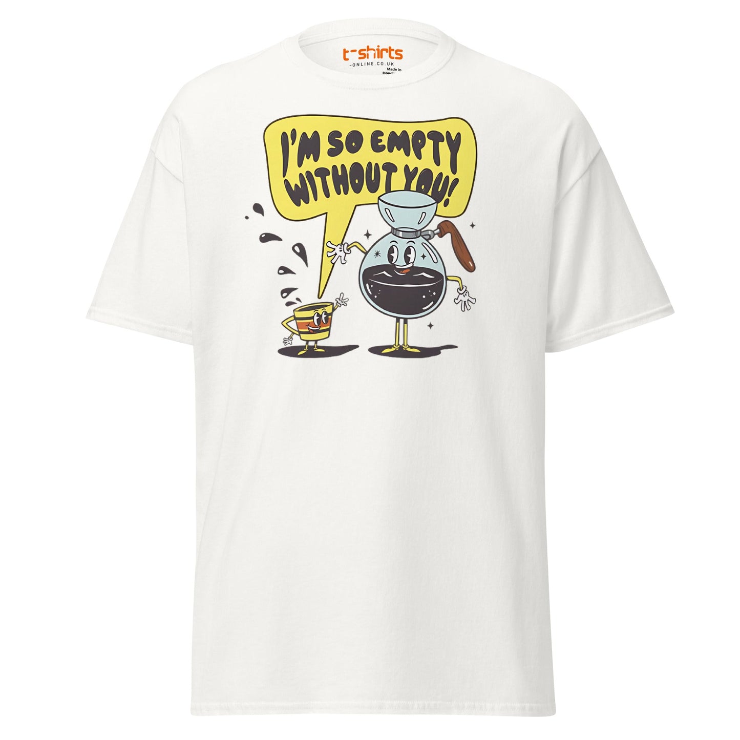 Funny Coffee Lovers T-Shirt | Empty Without You Tee - White - T-Shirts Online
