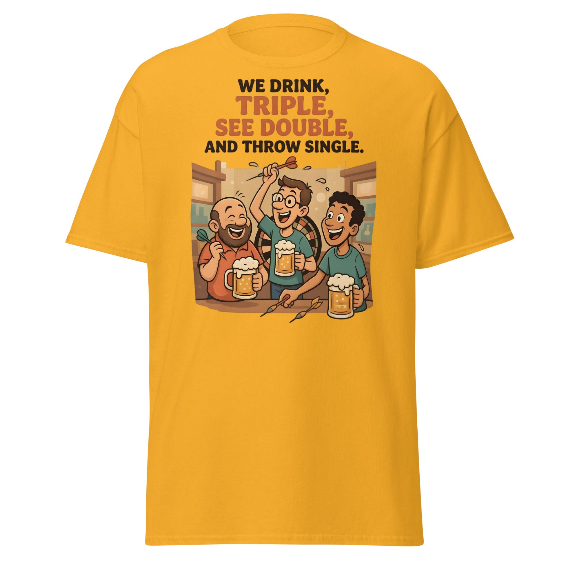 Funny Darts Drinking T-Shirt - We Drink Triple Tee - Gold - T-Shirts Online