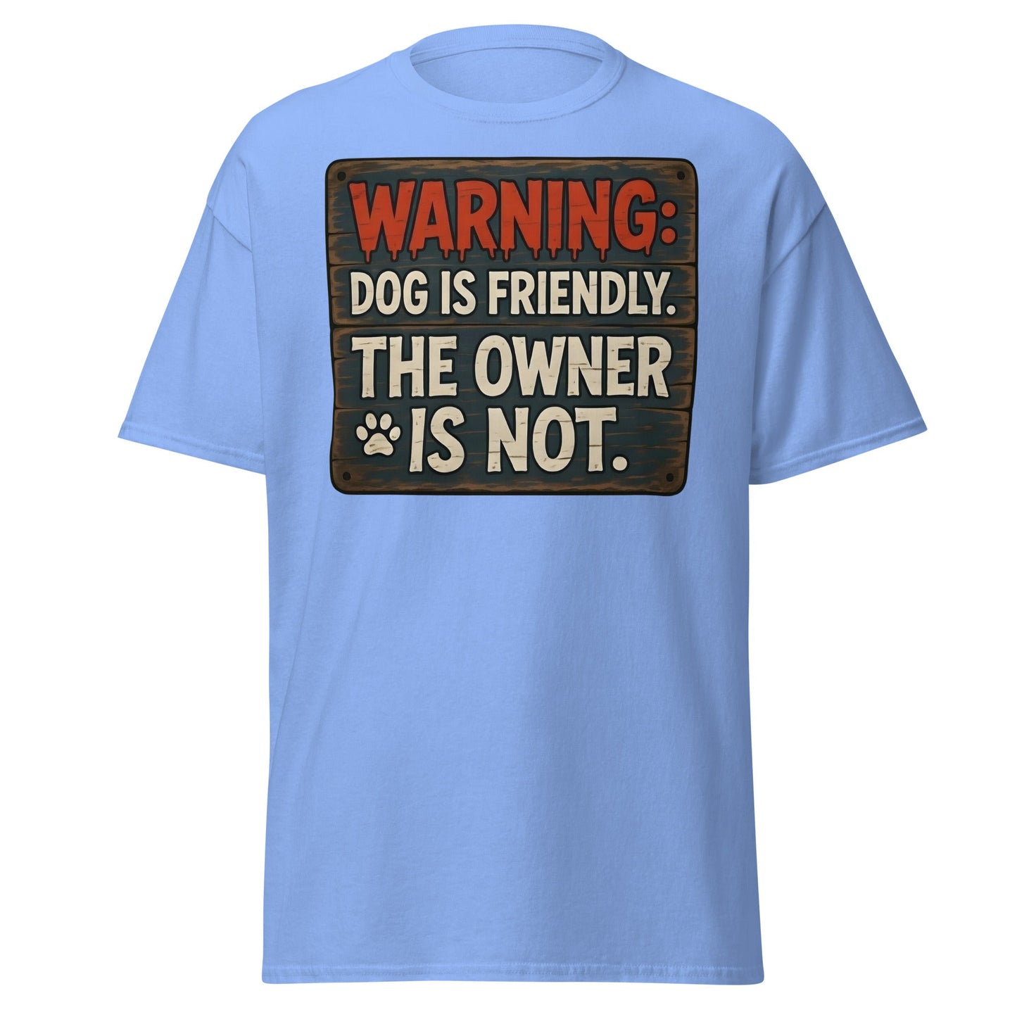 Funny Dog Is Friendly Owner Is Not Graphic T-Shirt - Carolina Blue - T-Shirts Online