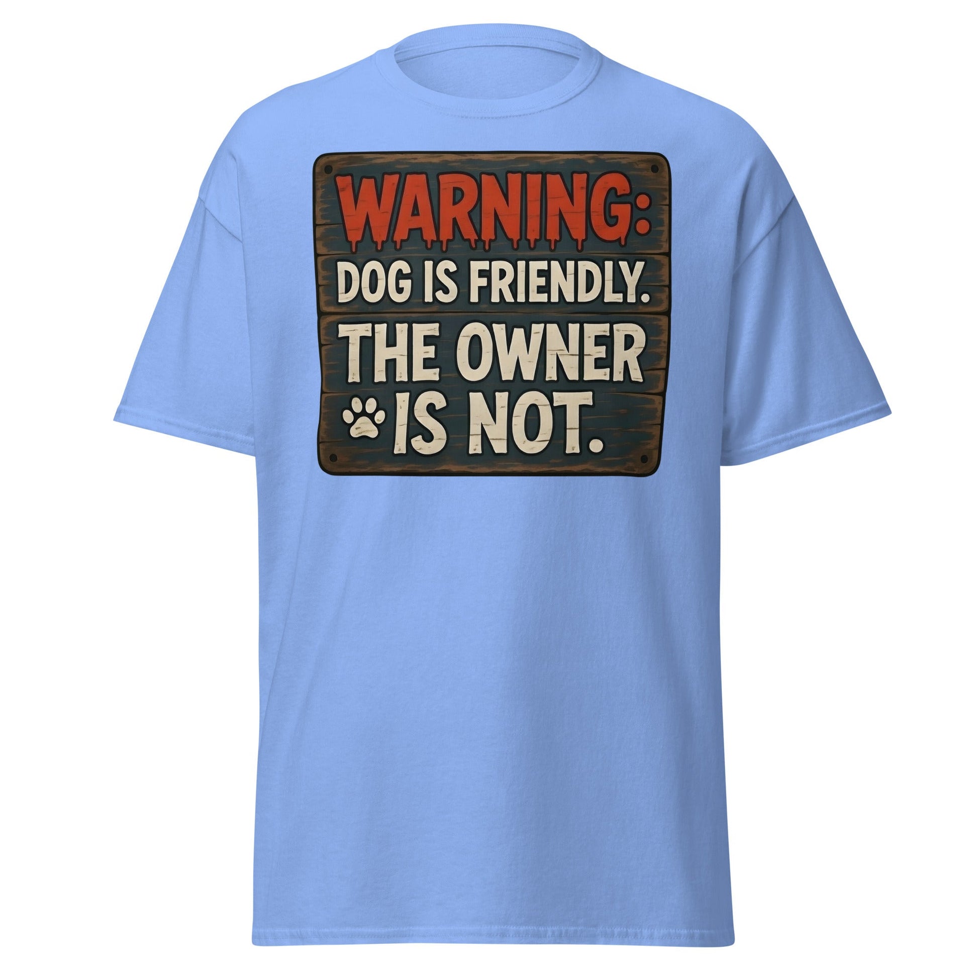 Funny Dog Is Friendly Owner Is Not Graphic T-Shirt - Carolina Blue - T-Shirts Online