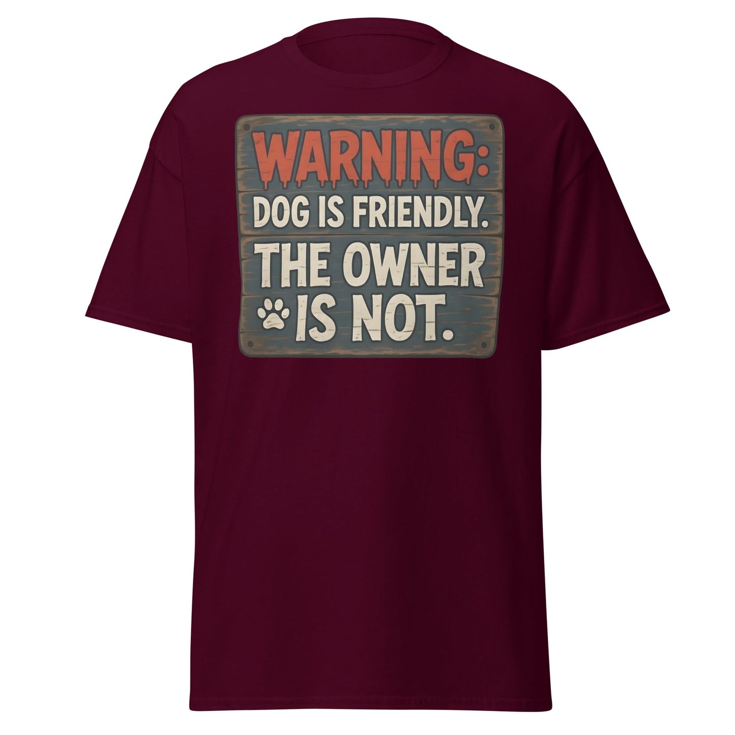 Funny Dog Is Friendly Owner Is Not Graphic T-Shirt - Maroon - T-Shirts Online