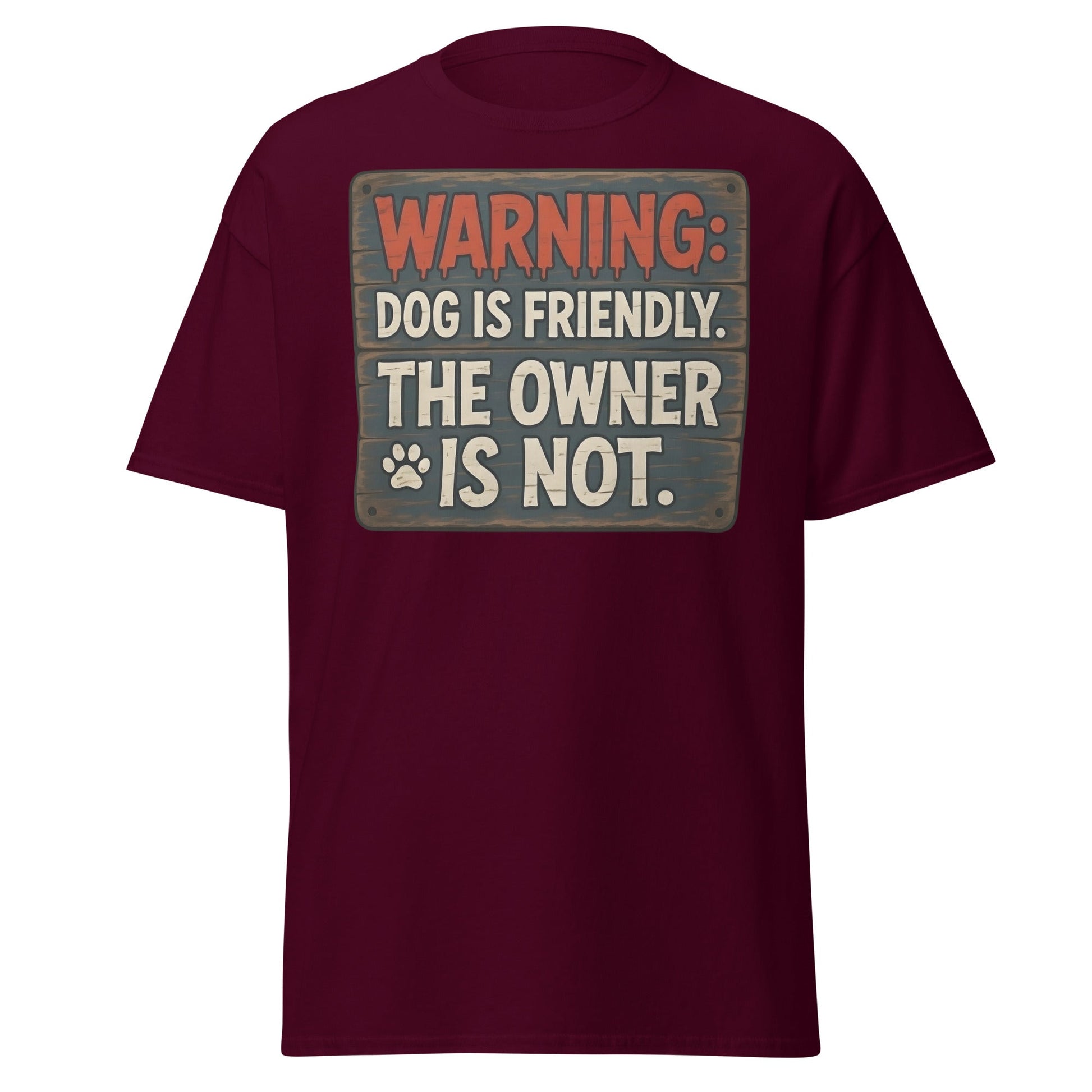Funny Dog Is Friendly Owner Is Not Graphic T-Shirt - Maroon - T-Shirts Online