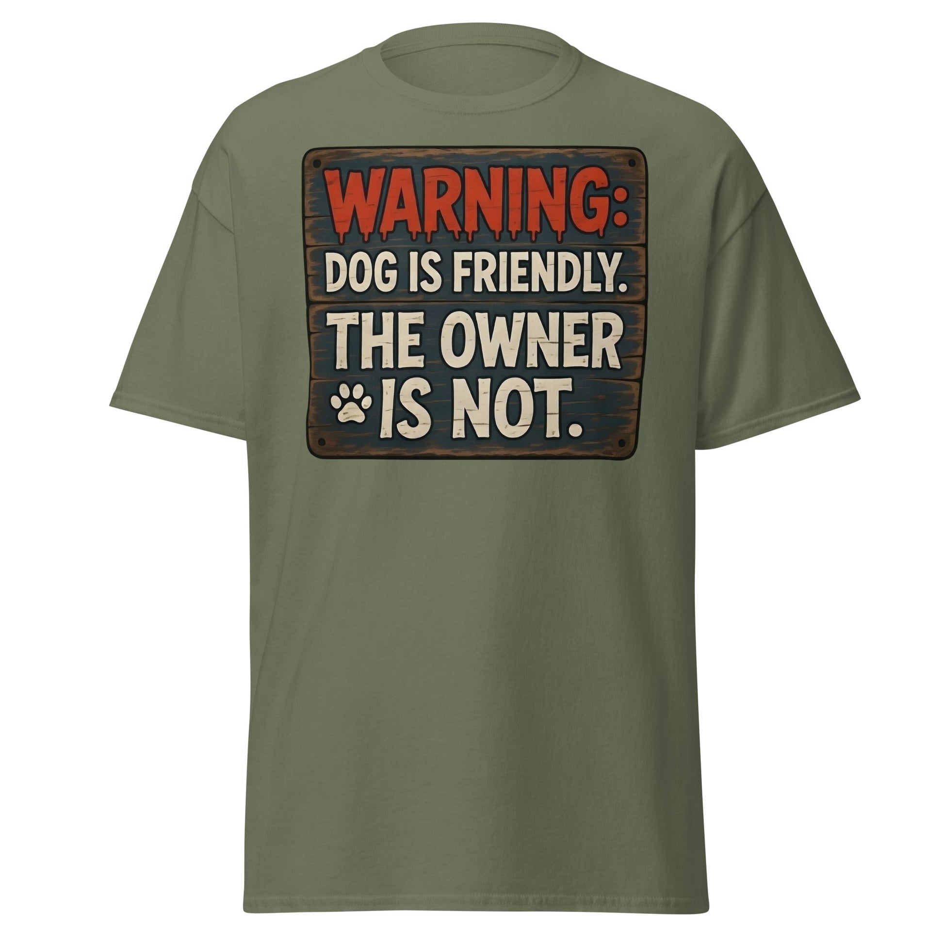 Funny Dog Is Friendly Owner Is Not Graphic T-Shirt - Military Green - T-Shirts Online
