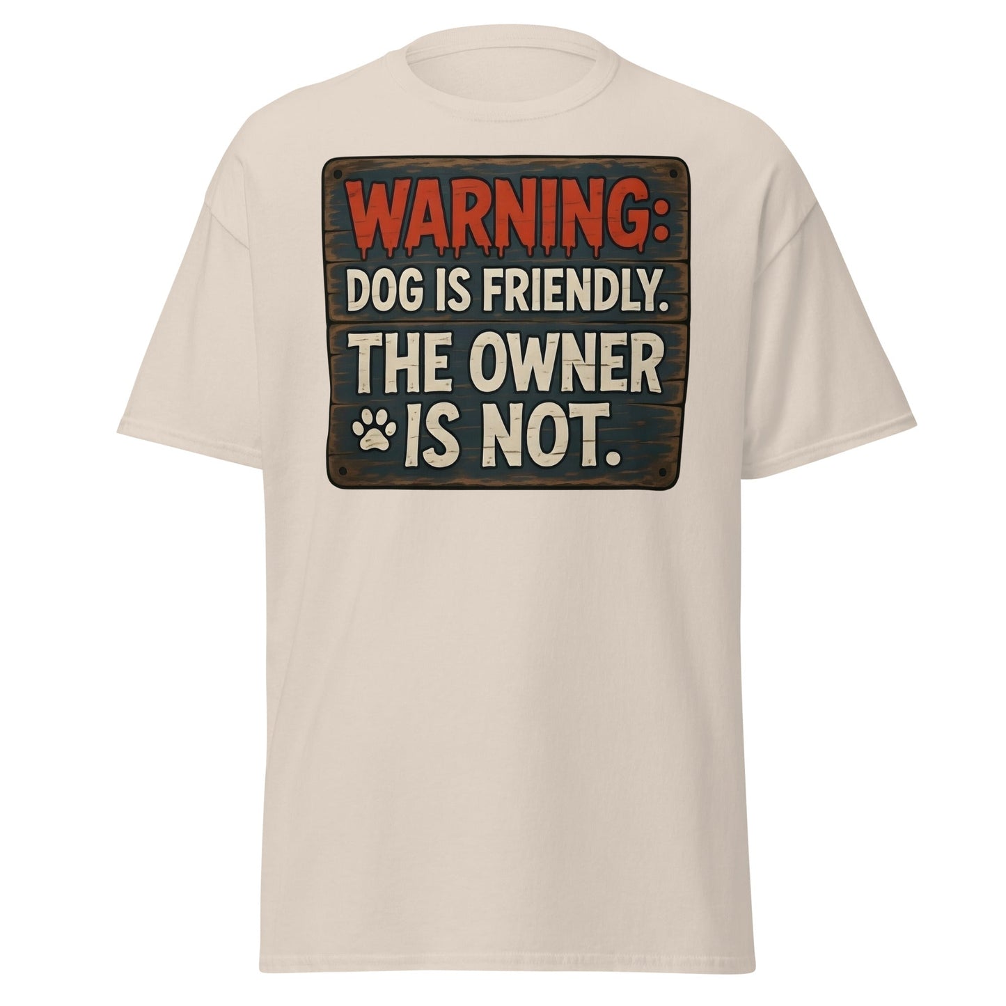 Funny Dog Is Friendly Owner Is Not Graphic T-Shirt - Natural - T-Shirts Online