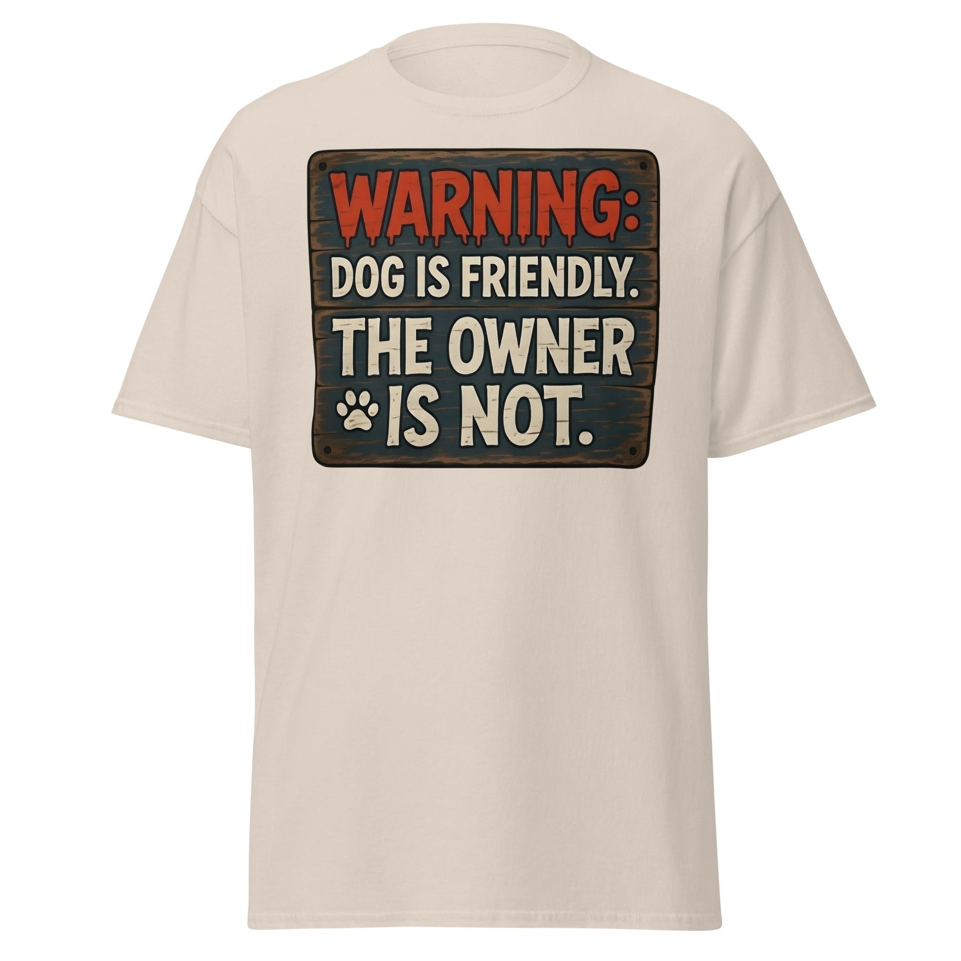 Funny Dog Is Friendly Owner Is Not Graphic T-Shirt - Natural - T-Shirts Online