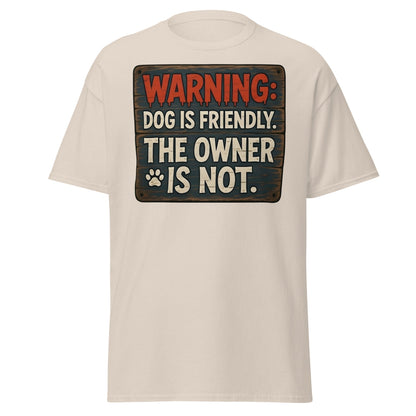 Funny Dog Is Friendly Owner Is Not Graphic T-Shirt - Natural - T-Shirts Online