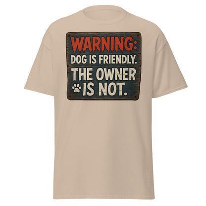 Funny Dog Is Friendly Owner Is Not Graphic T-Shirt - Sand - T-Shirts Online