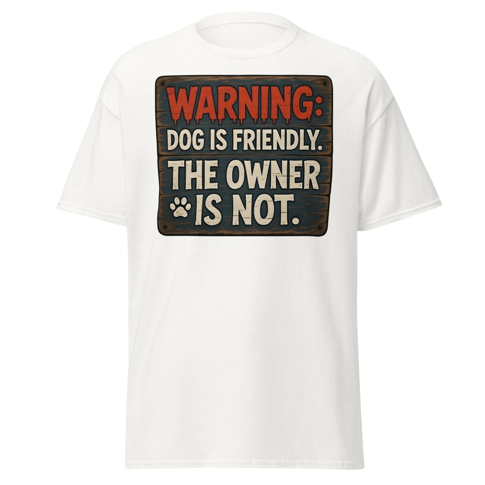 Funny Dog Is Friendly Owner Is Not Graphic T-Shirt - White - T-Shirts Online