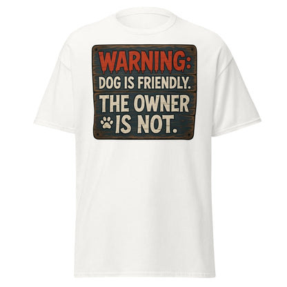Funny Dog Is Friendly Owner Is Not Graphic T-Shirt - White - T-Shirts Online