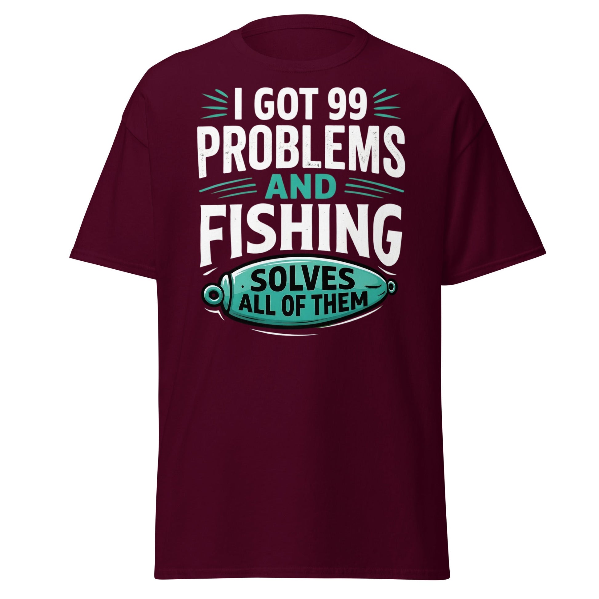 Funny Fishing 99 Problems T-Shirt - Clever Angler Gift Tee - Maroon - T-Shirts Online