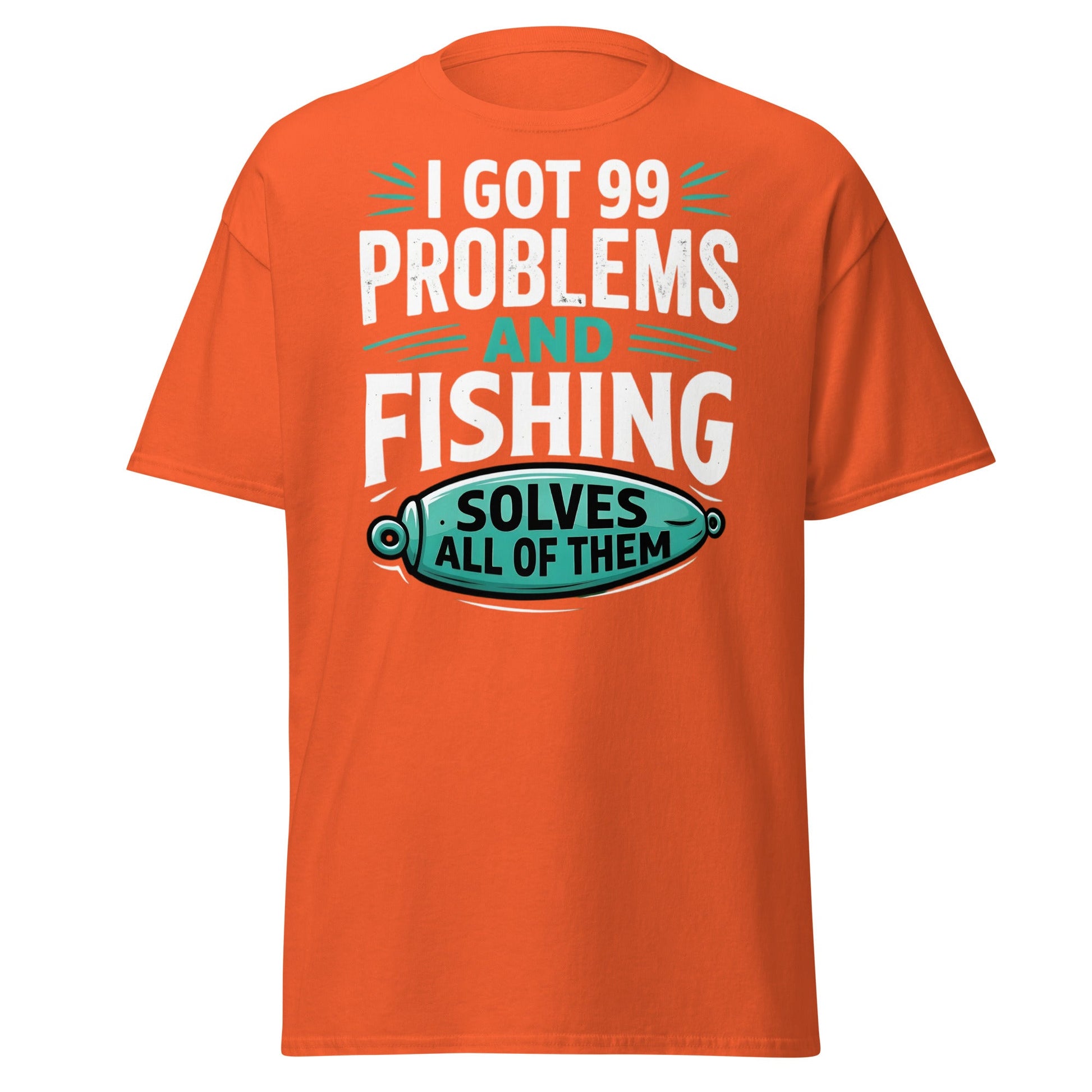 Funny Fishing 99 Problems T-Shirt - Clever Angler Gift Tee - Orange - T-Shirts Online