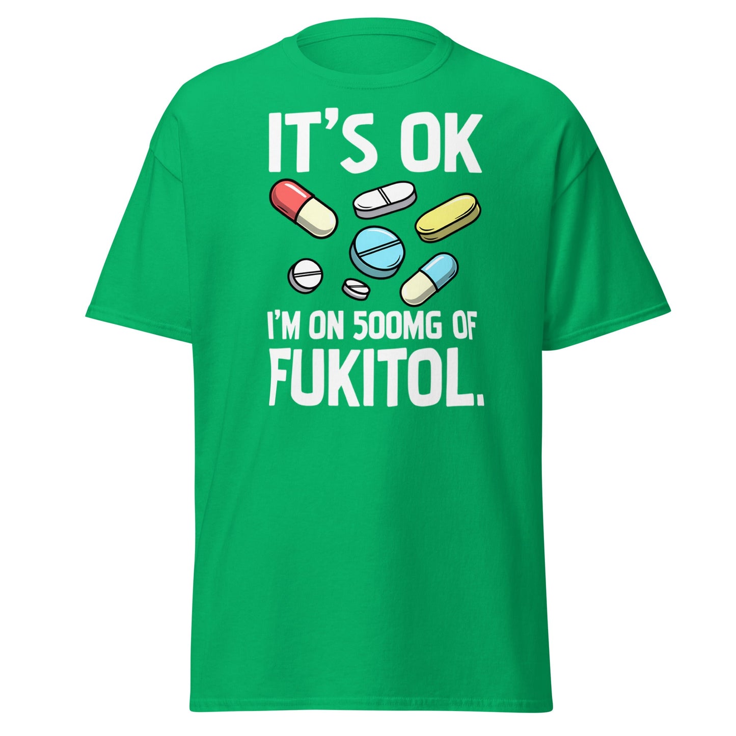 Funny Fukitol 500mg T-Shirt - Sarcastic Humor Tee - Irish Green - T-Shirts Online