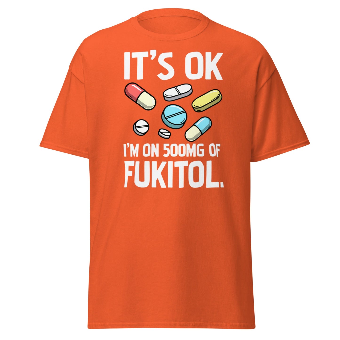Funny Fukitol 500mg T-Shirt - Sarcastic Humor Tee - Orange - T-Shirts Online