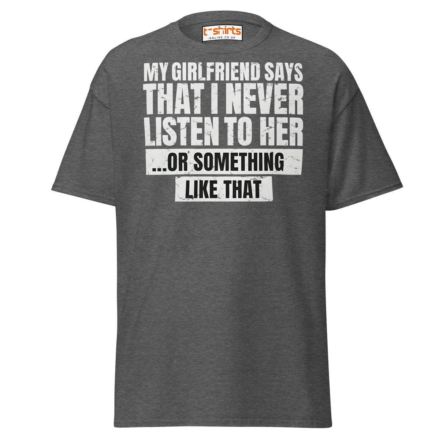 Funny Girlfriend Quote T-Shirt - Dark Heather - T-Shirts Online