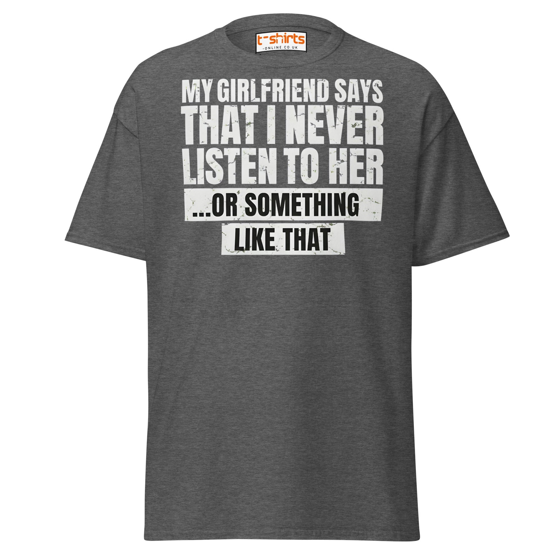 Funny Girlfriend Quote T-Shirt - Dark Heather - T-Shirts Online