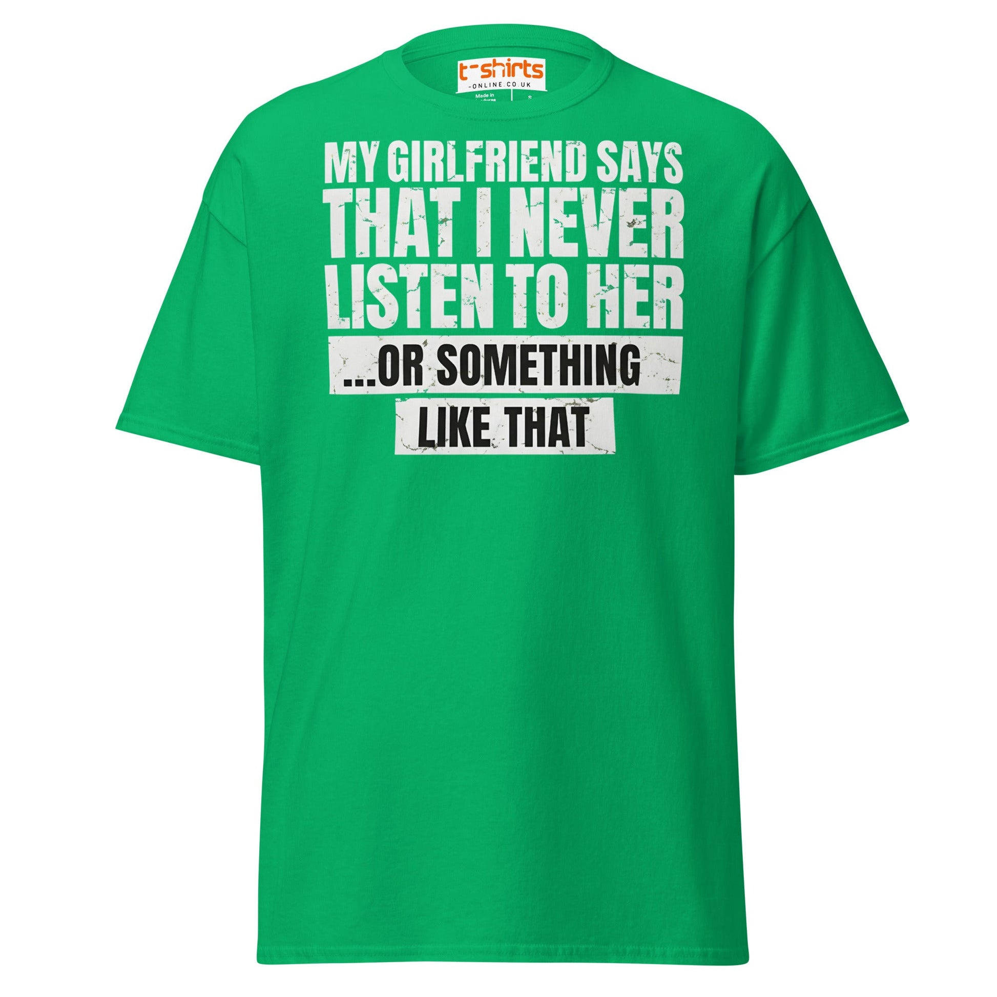 Funny Girlfriend Quote T-Shirt - Irish Green - T-Shirts Online