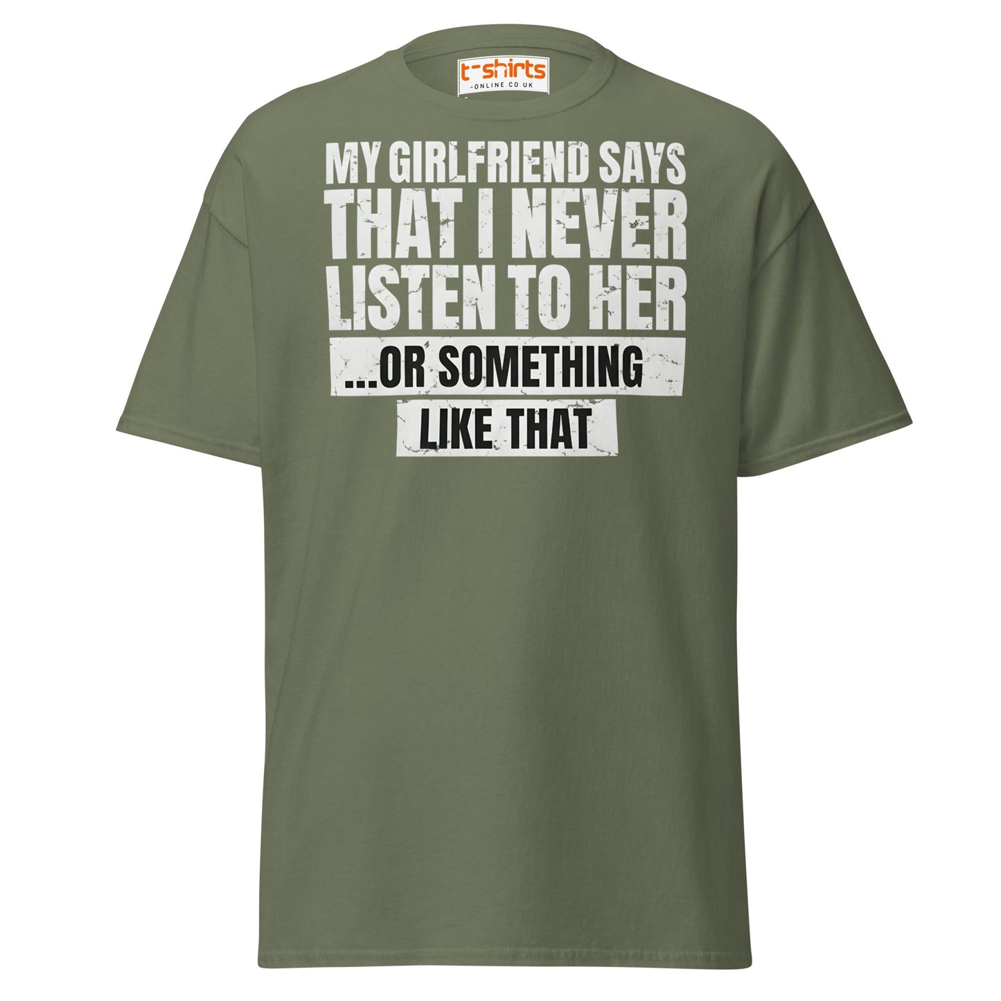 Funny Girlfriend Quote T-Shirt - Military Green - T-Shirts Online