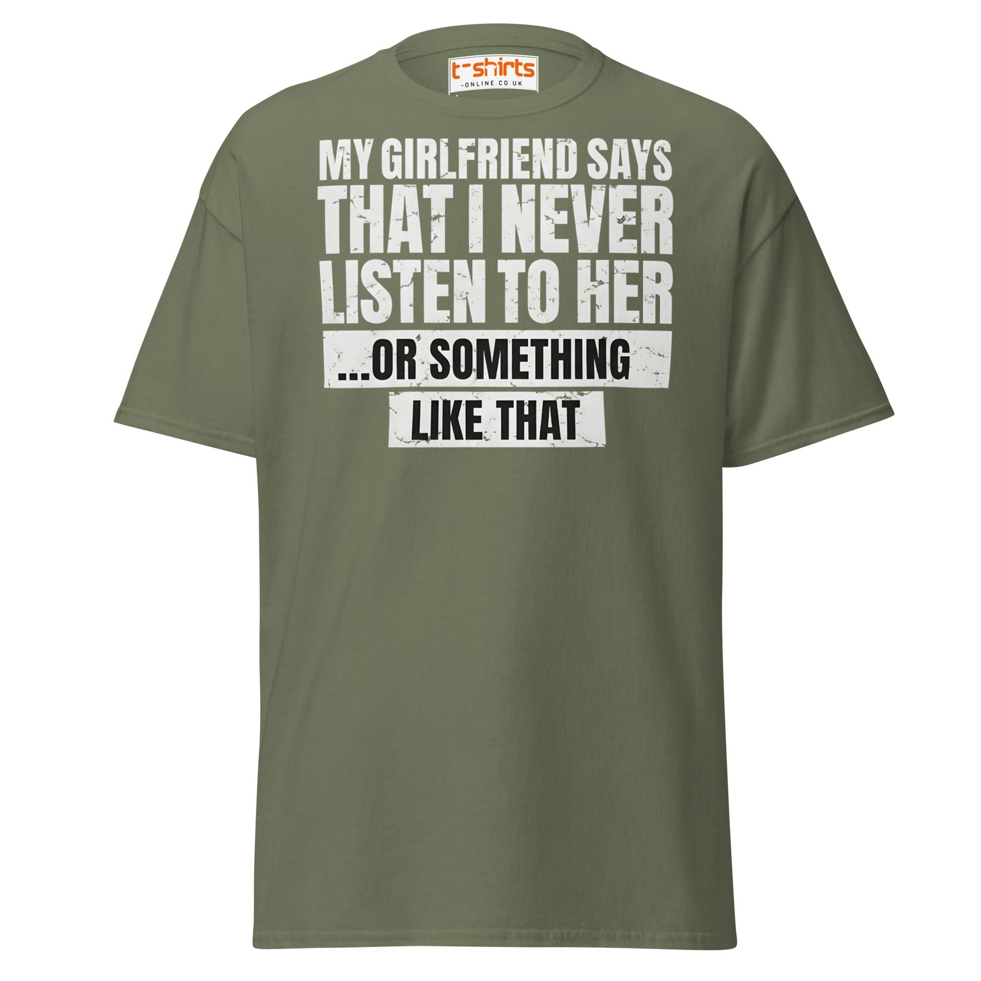 Funny Girlfriend Quote T-Shirt - Military Green - T-Shirts Online