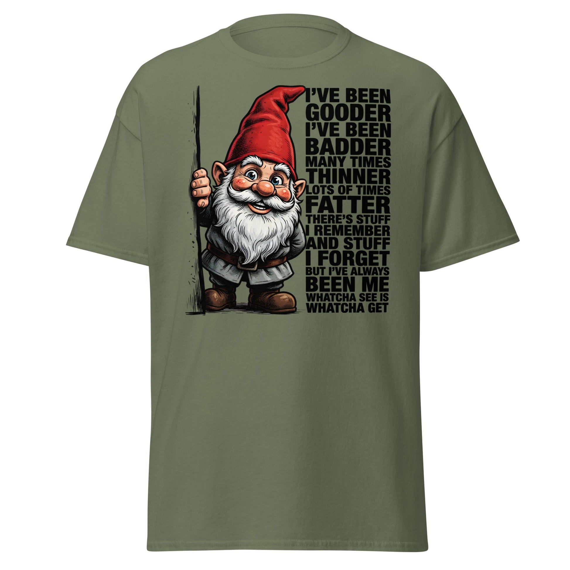 Funny Gnome T-Shirt - Whatcha See Is Whatcha Get - Military Green - T-Shirts Online