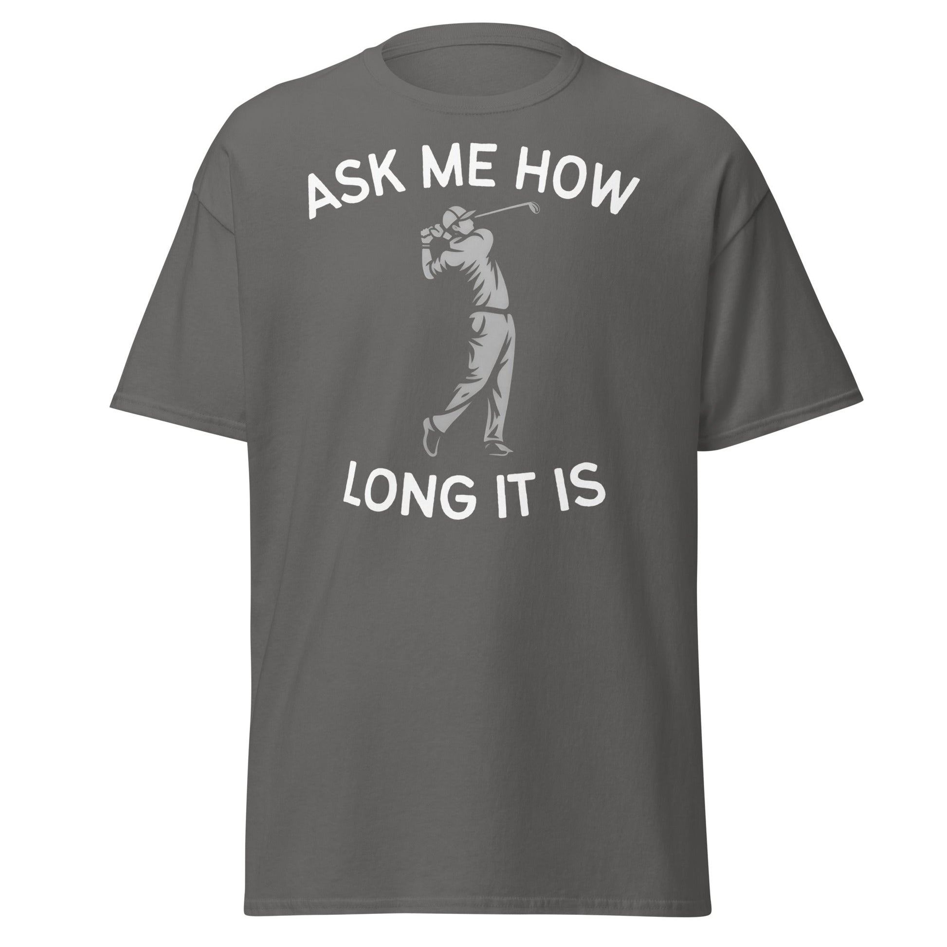 Funny Golf Shirt - Ask Me How Long It Is Adult Humor Tee - Charcoal - T-Shirts Online